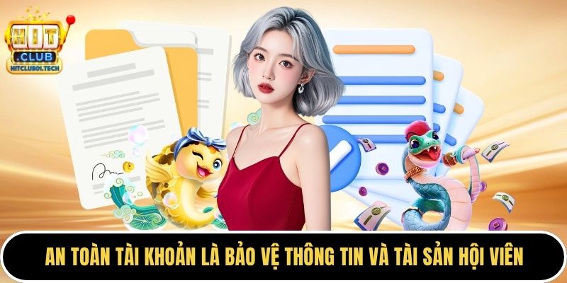 An toàn tài khoản là bảo vệ thông tin và tài sản hội viên