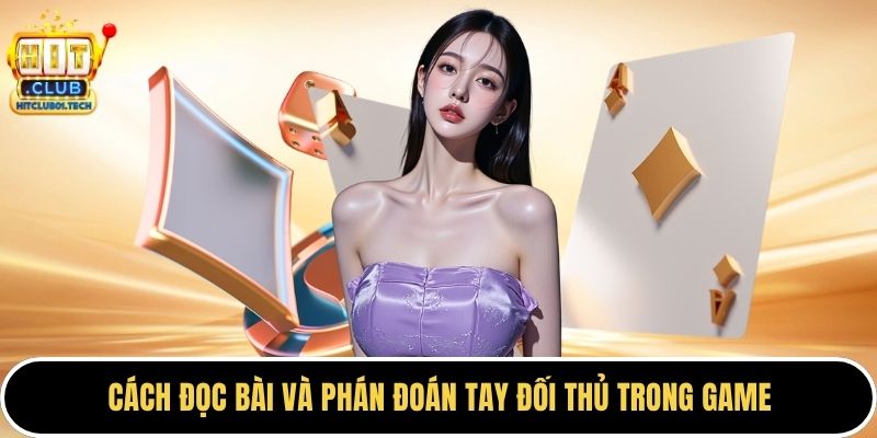 Cách đọc bài và phán đoán tay đối thủ trong game