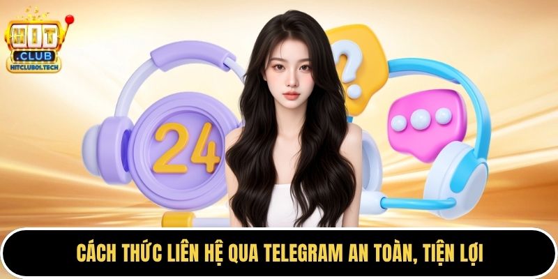 Cách thức liên hệ qua telegram an toàn, tiện lợi