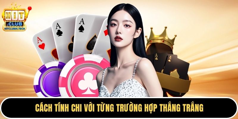 Cách tính chi với từng trường hợp thắng trắng