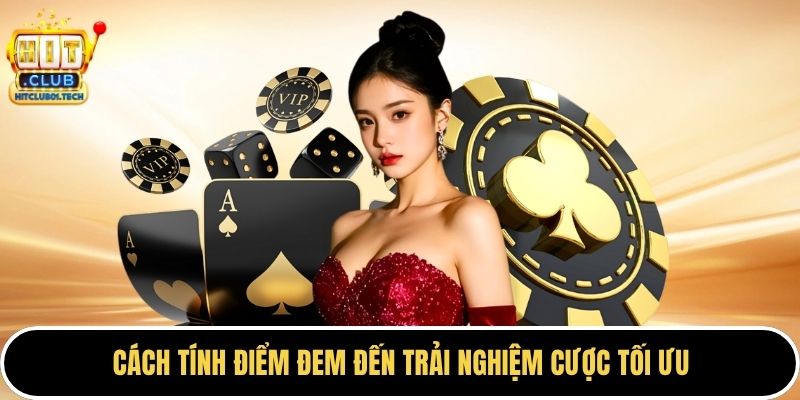 Cách tính điểm đem đến trải nghiệm cược tối ưu