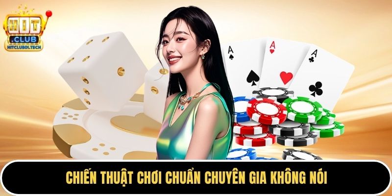Chiến thuật chơi chuẩn chuyên gia không nói