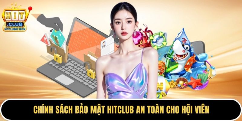 Chính sách bảo mật HITCLUB an toàn cho hội viên