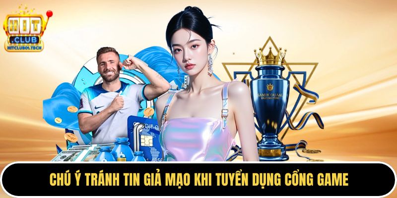 Chú ý tránh tin giả mạo khi tuyển dụng cổng game