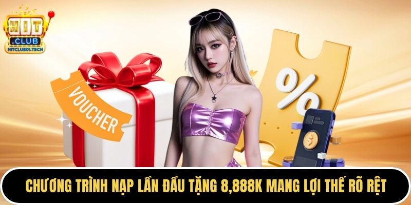 Chương trình nạp lần đầu tặng 8,888k mang lợi thế rõ rệt
