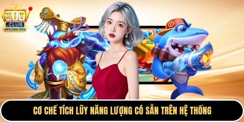 Cơ chế tích lũy năng lượng có sẵn trên hệ thống