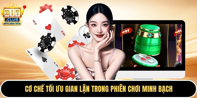 Cơ chế tối ưu gian lận trong phiên chơi minh bạch