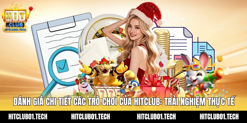 đánh giá chi tiết các trò chơi của HITCLUB
