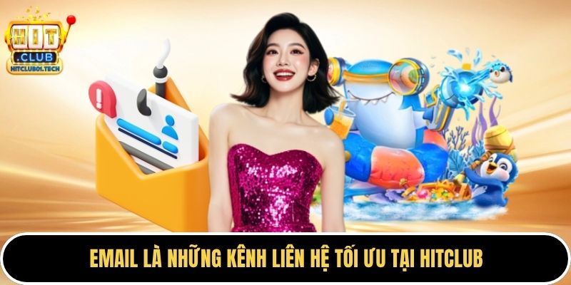 Email là những kênh liên hệ tối ưu tại HITCLUB