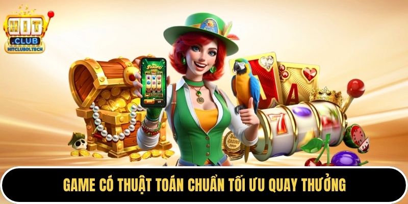Game có thuật toán chuẩn tối ưu quay thưởng