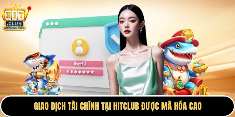 Giao dịch tài chính tại HITCLUB được mã hóa cao
