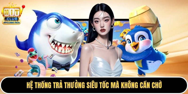 Hệ thống trả thưởng siêu tốc mà không cần chờ