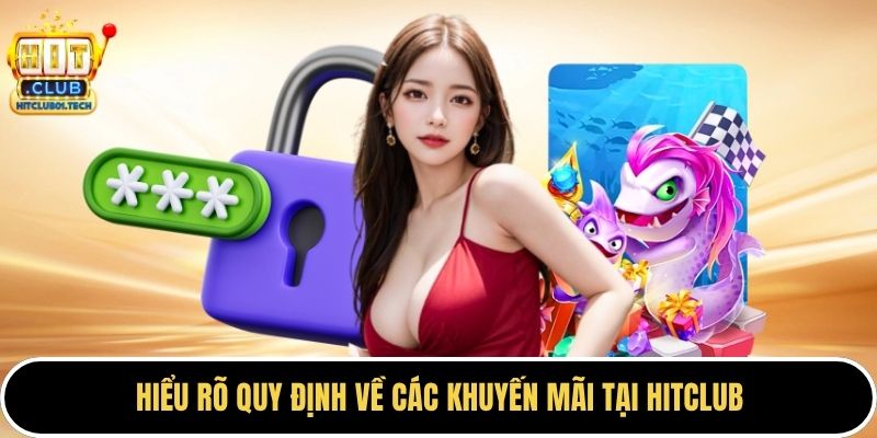 Hiểu rõ quy định về các khuyến mãi tại HITCLUB