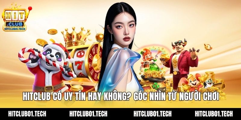 HITCLUB có uy tín hay không
