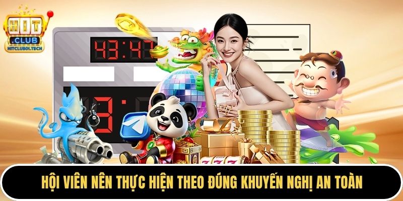 Hội viên nên thực hiện theo đúng khuyến nghị an toàn