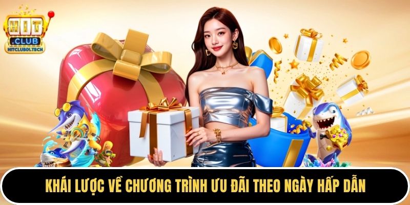 Khái lược về chương trình ưu đãi theo ngày hấp dẫn