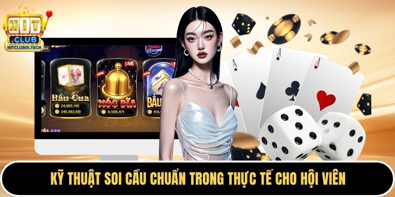 Kỹ thuật soi cầu chuẩn trong thực tế cho hội viên
