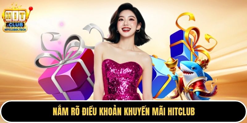 Nắm rõ điều khoản khuyến mãi HITCLUB 