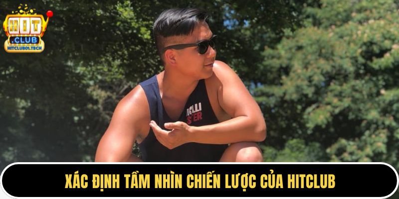 Xác định tầm nhìn chiến lược của HITCLUB