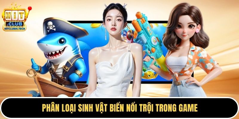 Phân loại sinh vật biển nổi trội trong game