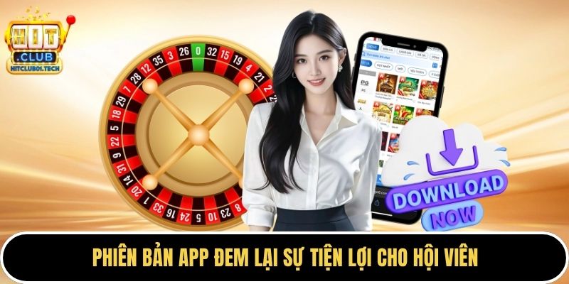 Phiên bản app đem lại sự tiện lợi cho hội viên