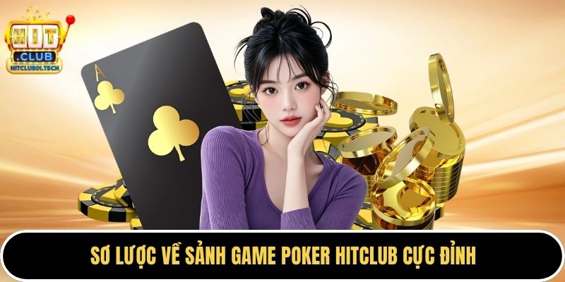 Sơ lược về sảnh game poker HITCLUB cực đỉnh