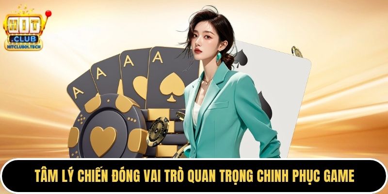 Tâm lý chiến đóng vai trò quan trọng chinh phục game