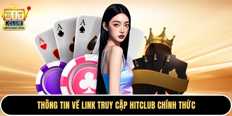 Thông tin về link truy cập HITCLUB chính thức