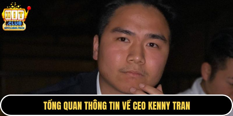 Tổng quan thông tin về CEO Kenny Tran