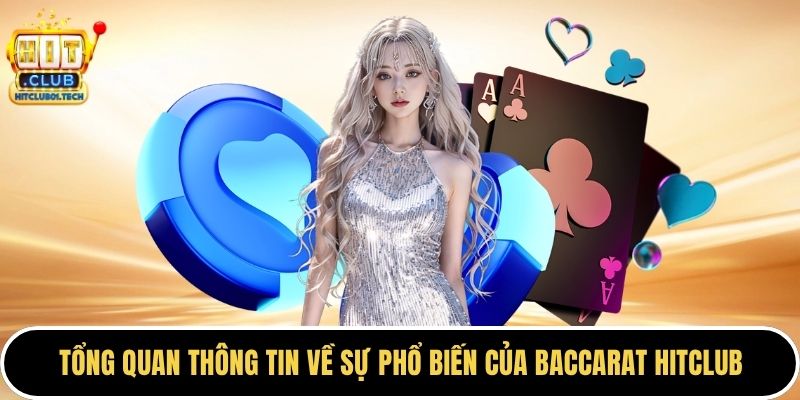 Tổng quan thông tin về sự phổ biến của baccarat HITCLUB