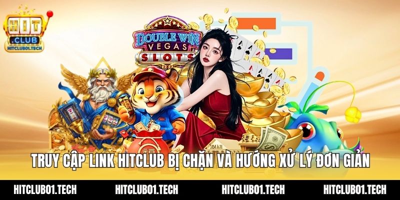truy cập link HITCLUB bị chặn