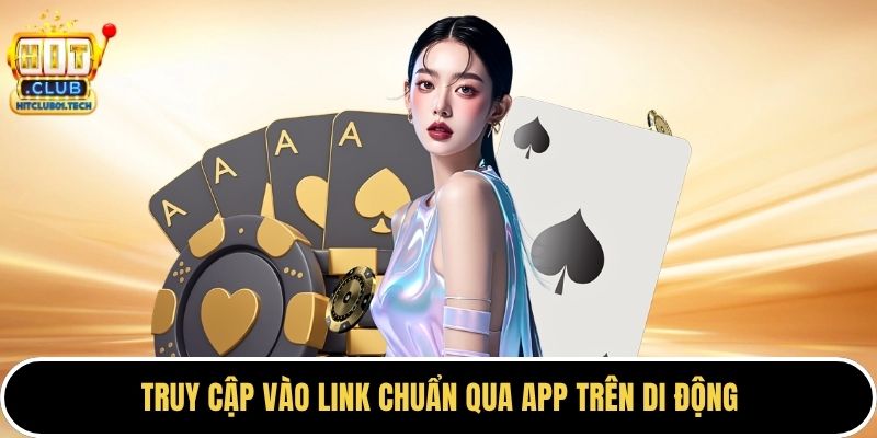 Truy cập vào link chuẩn qua app trên di động