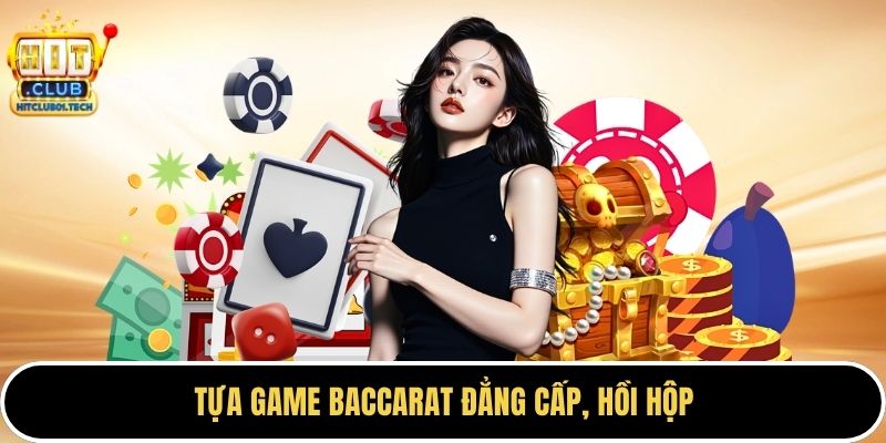 Tựa game baccarat đẳng cấp, hồi hộp