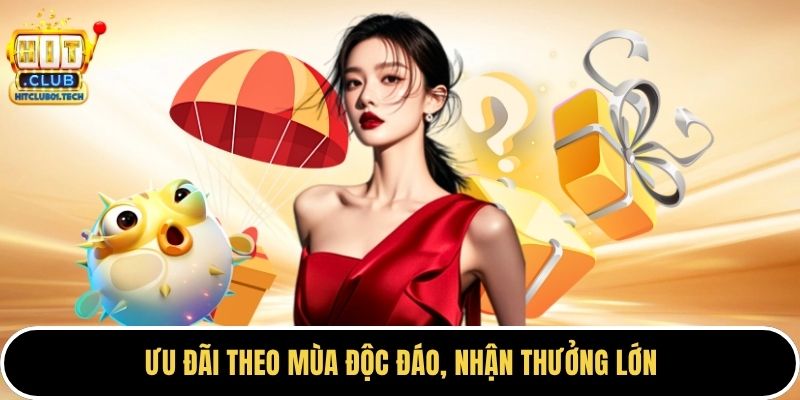 Ưu đãi theo mùa độc đáo, nhận thưởng lớn